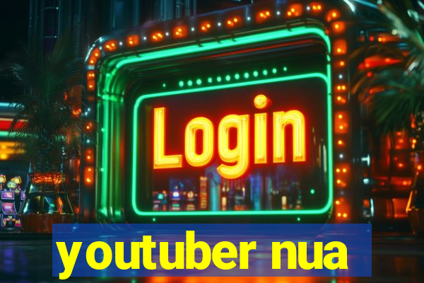 youtuber nua